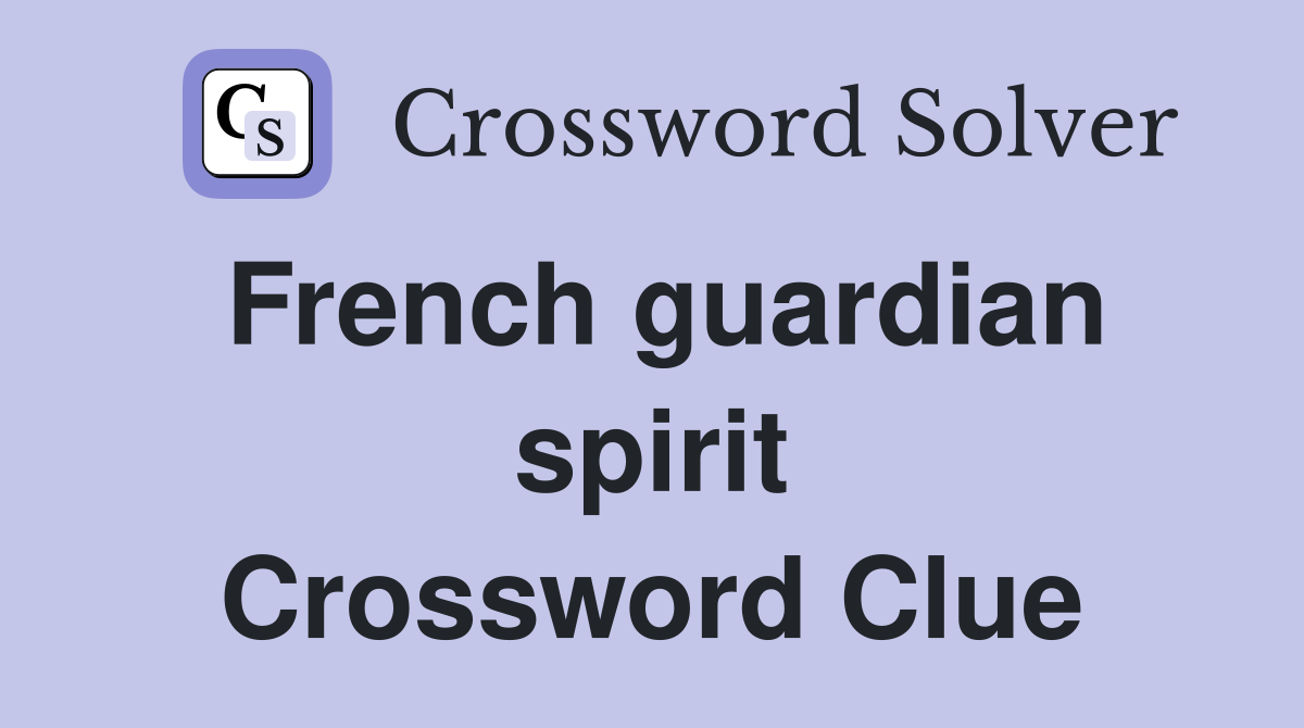 French guardian spirit Crossword Clue