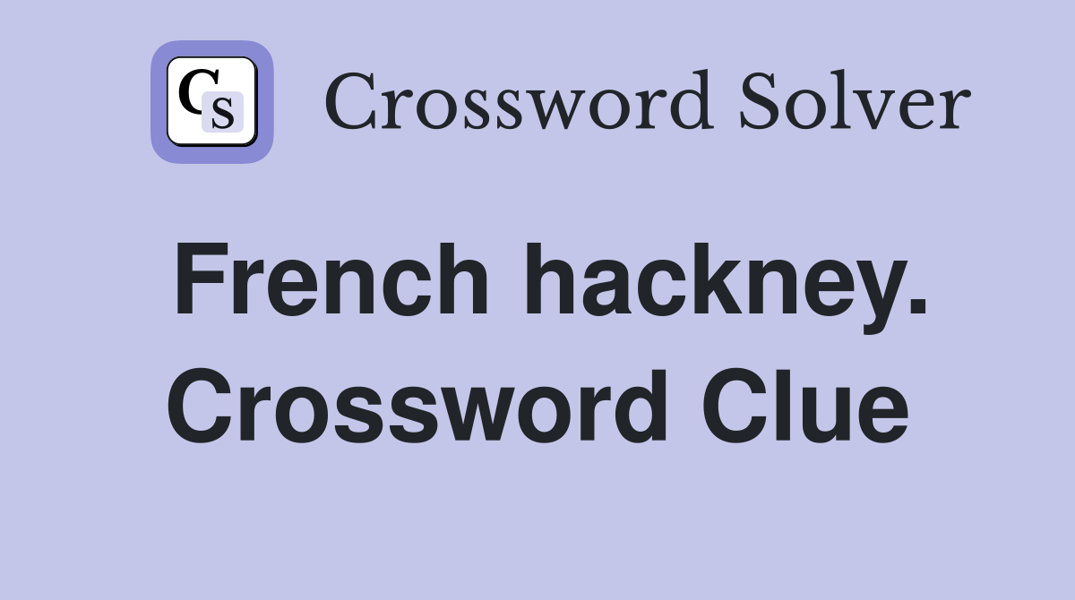 French hackney. Crossword Clue