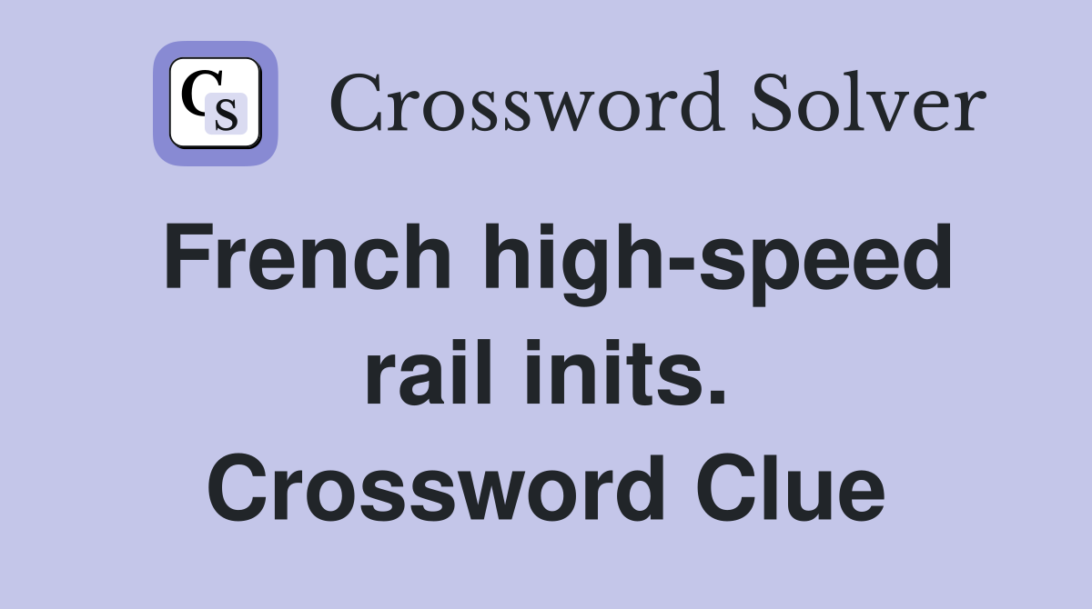 French high-speed rail inits. Crossword Clue