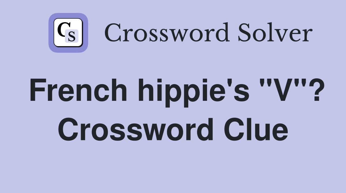 French hippie's "V"? Crossword Clue