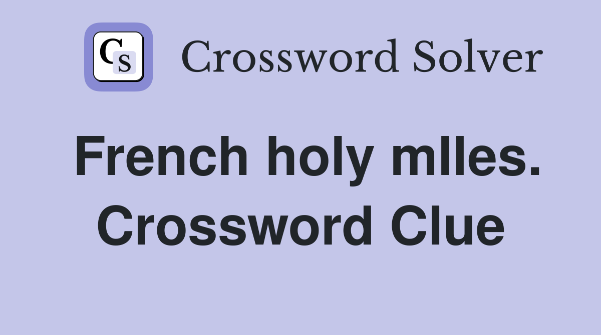 French holy mlles. Crossword Clue