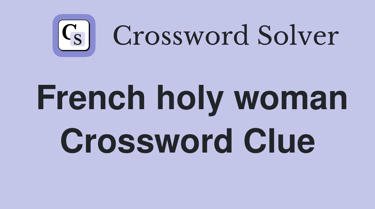French holy woman Crossword Clue Answers Crossword Solver