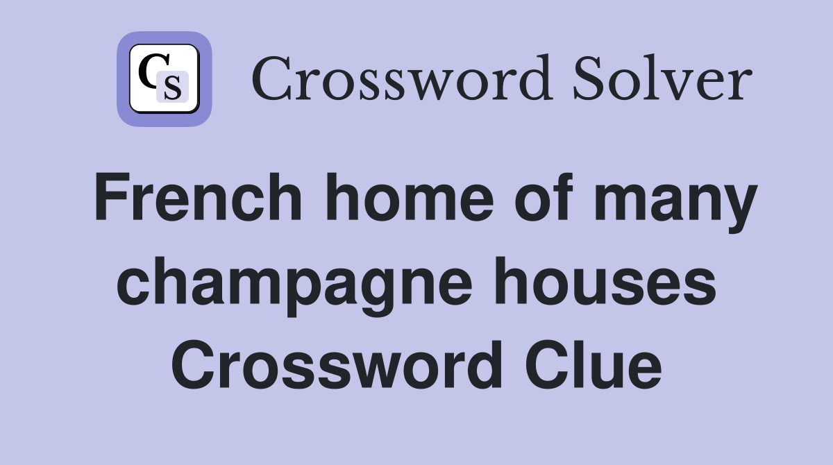 French home of many champagne houses Crossword Clue