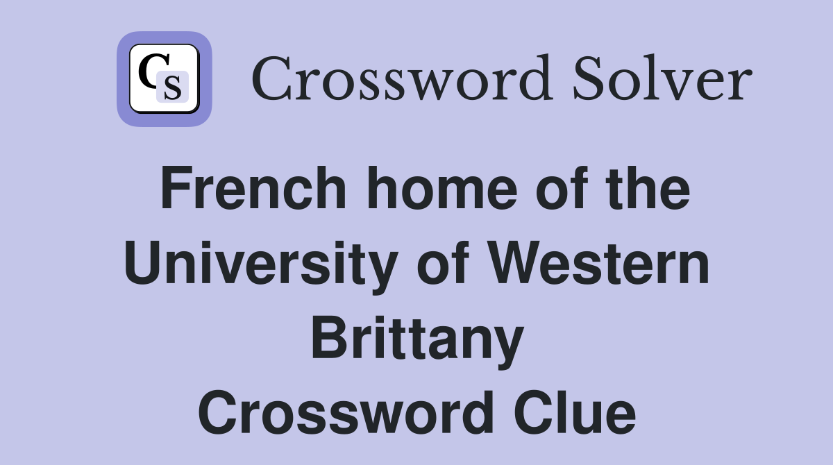 French home of the University of Western Brittany Crossword Clue