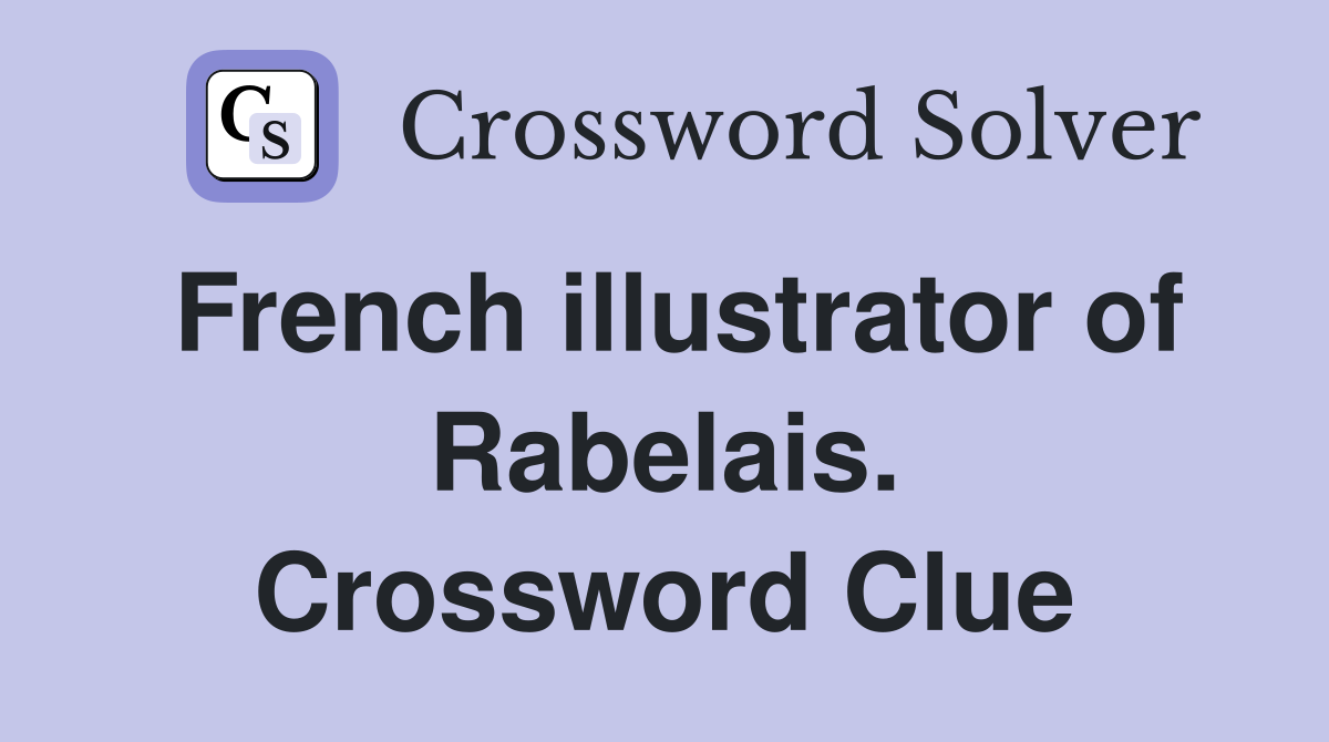 French illustrator of Rabelais. Crossword Clue