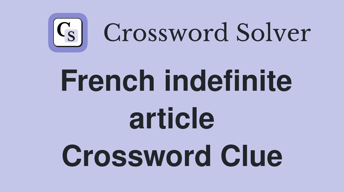 French indefinite article Crossword Clue