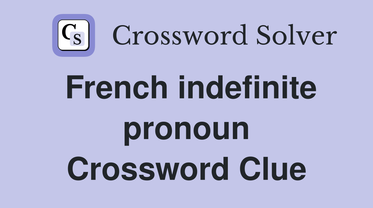 French indefinite pronoun Crossword Clue
