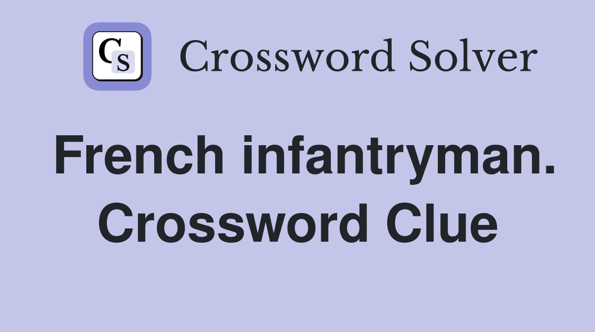 French infantryman. Crossword Clue