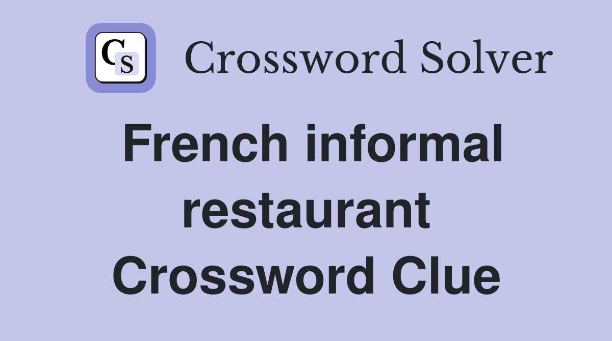 French informal restaurant Crossword Clue