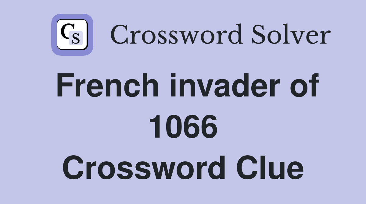 French invader of 1066 Crossword Clue