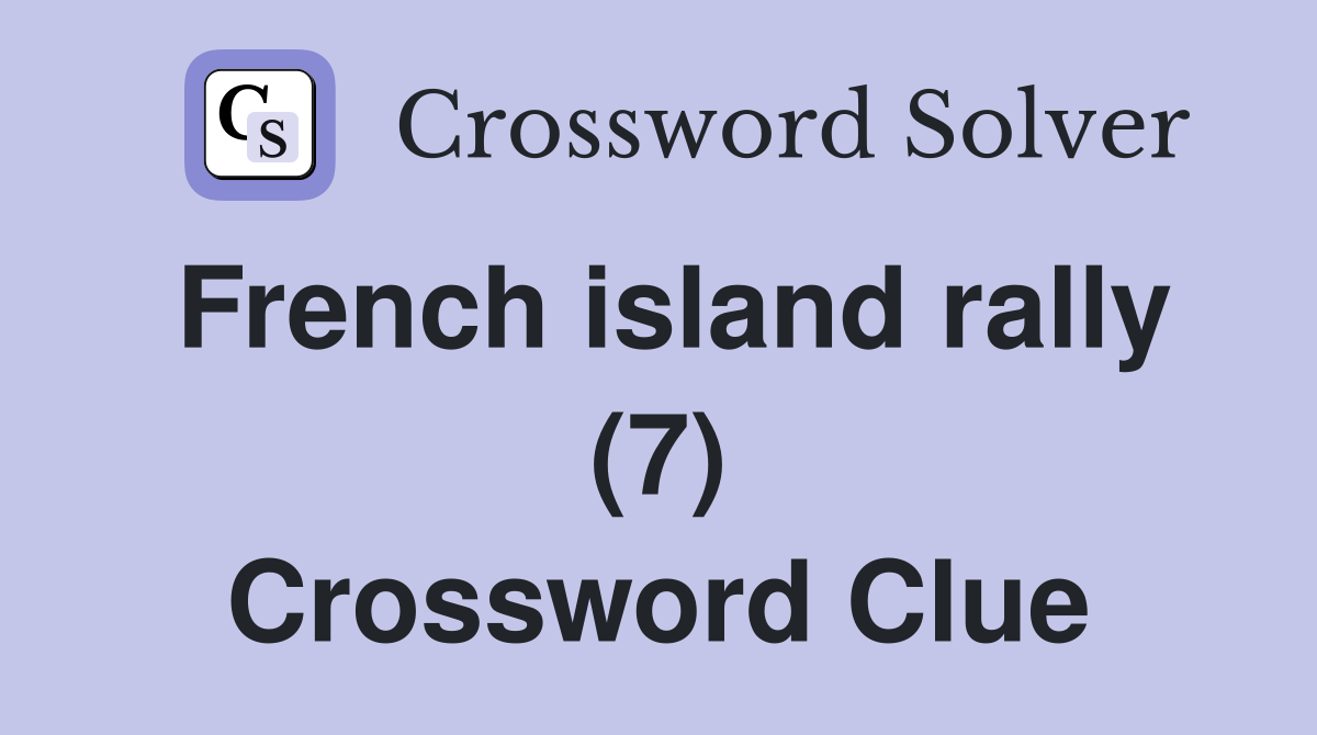 French island rally (7) Crossword Clue