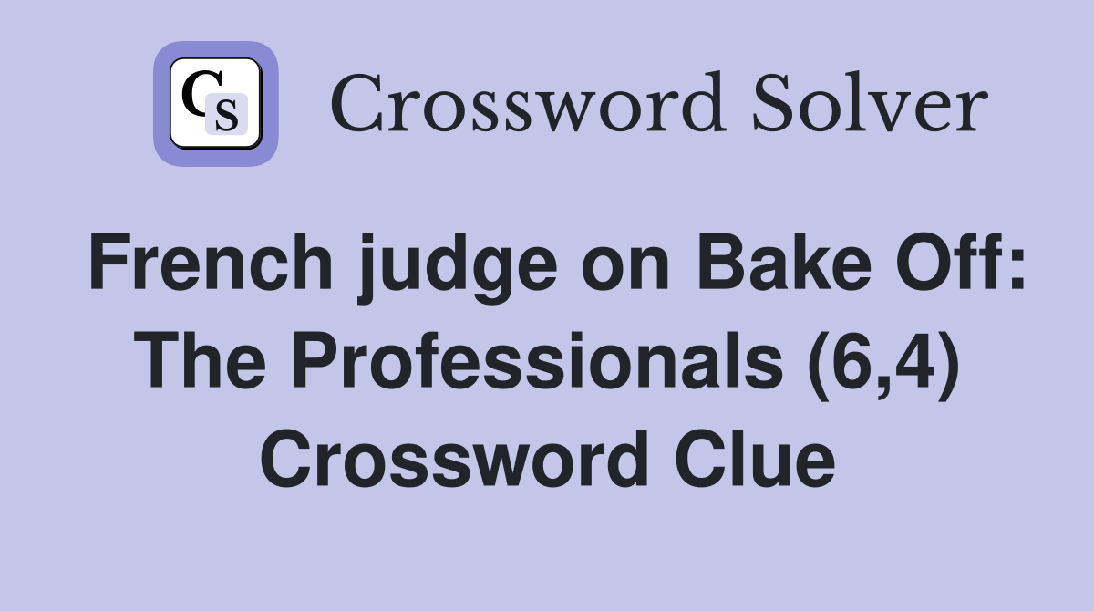 French judge on Bake Off: The Professionals (6,4) Crossword Clue