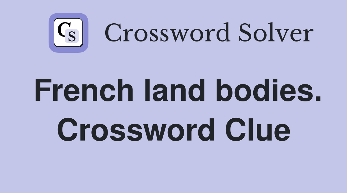 French land bodies. Crossword Clue