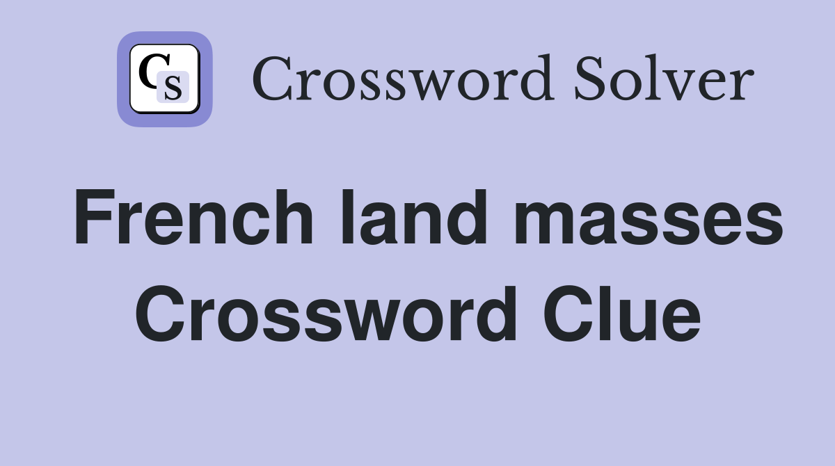 French land masses Crossword Clue
