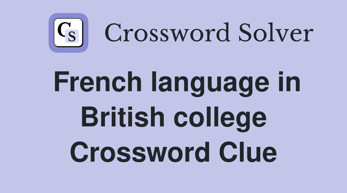 French language in British college Crossword Clue