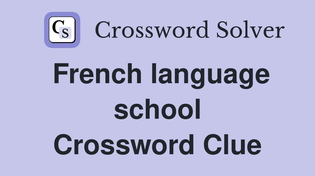 French language school Crossword Clue