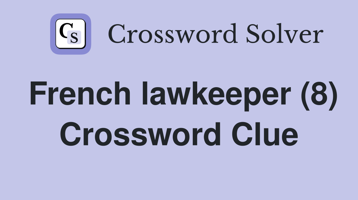 French lawkeeper (8) Crossword Clue