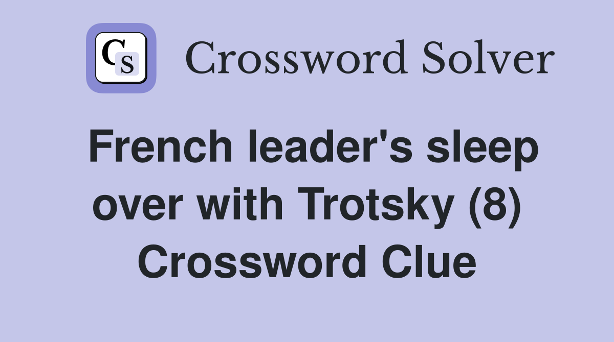 French leader's sleep over with Trotsky (8) Crossword Clue