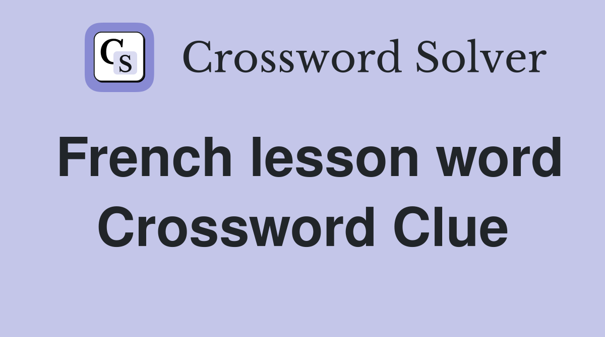 French lesson word Crossword Clue