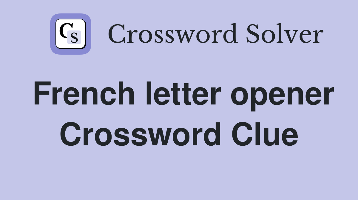 French letter opener Crossword Clue