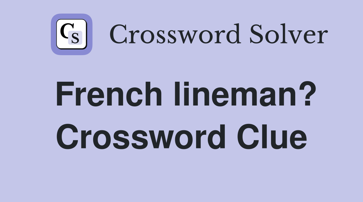 French lineman? Crossword Clue