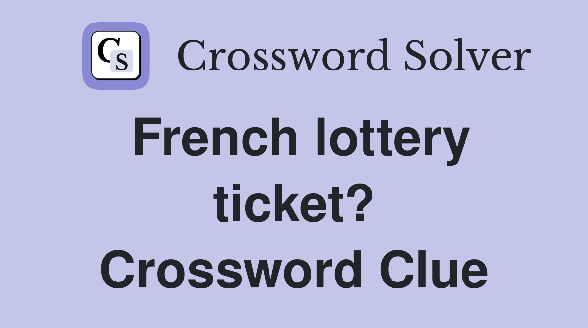 French lottery ticket? Crossword Clue