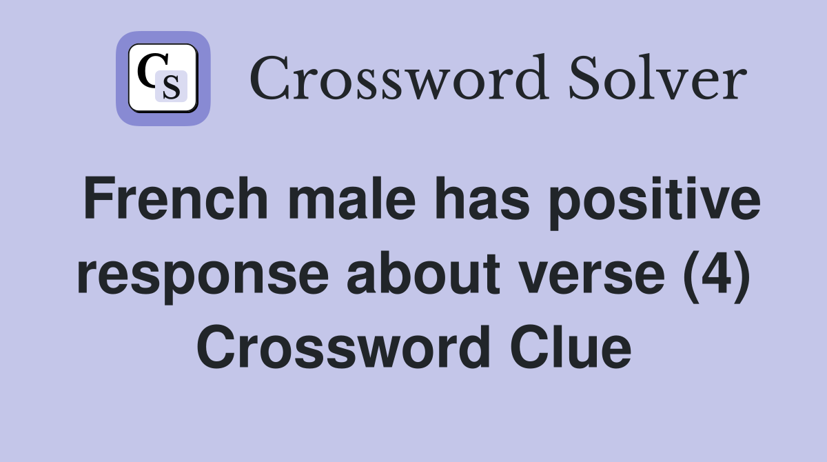 French male has positive response about verse (4) Crossword Clue