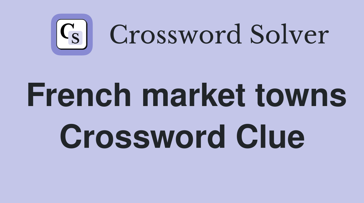 French market towns Crossword Clue