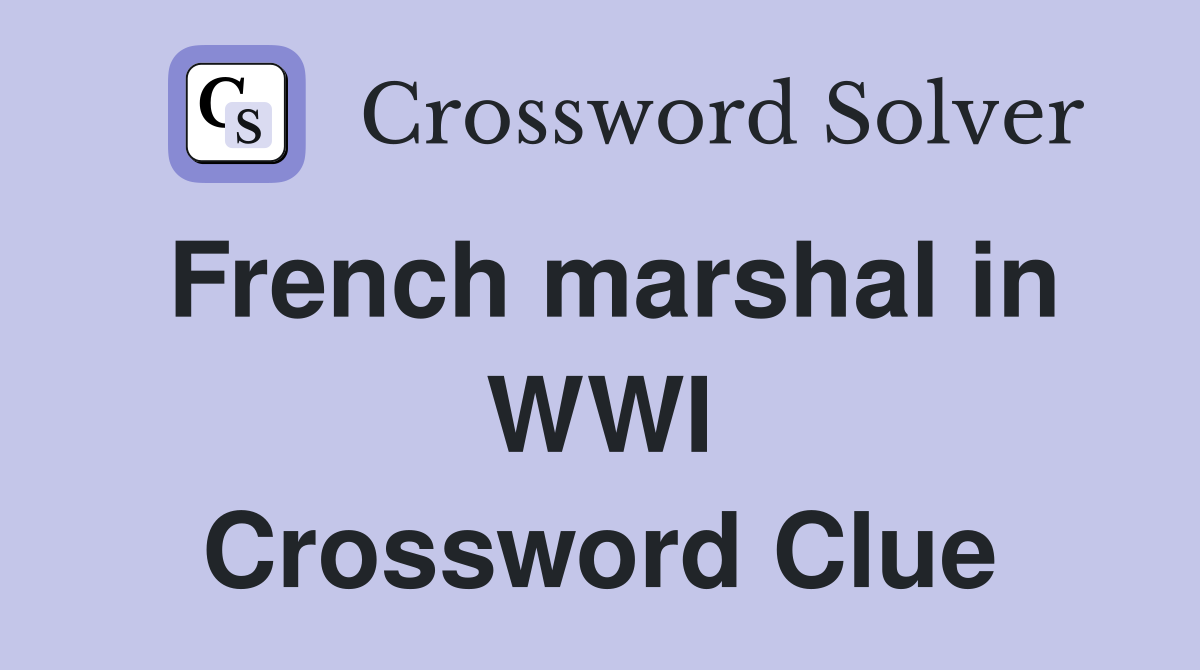 French marshal in WWI Crossword Clue