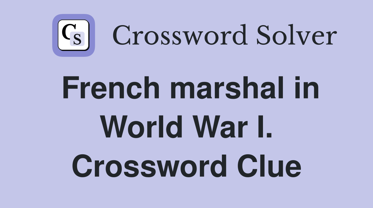 French marshal in World War I. Crossword Clue