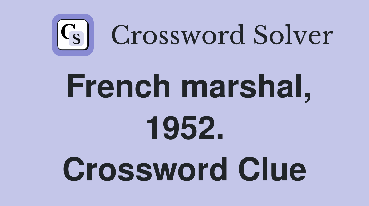 French marshal, 1952. Crossword Clue