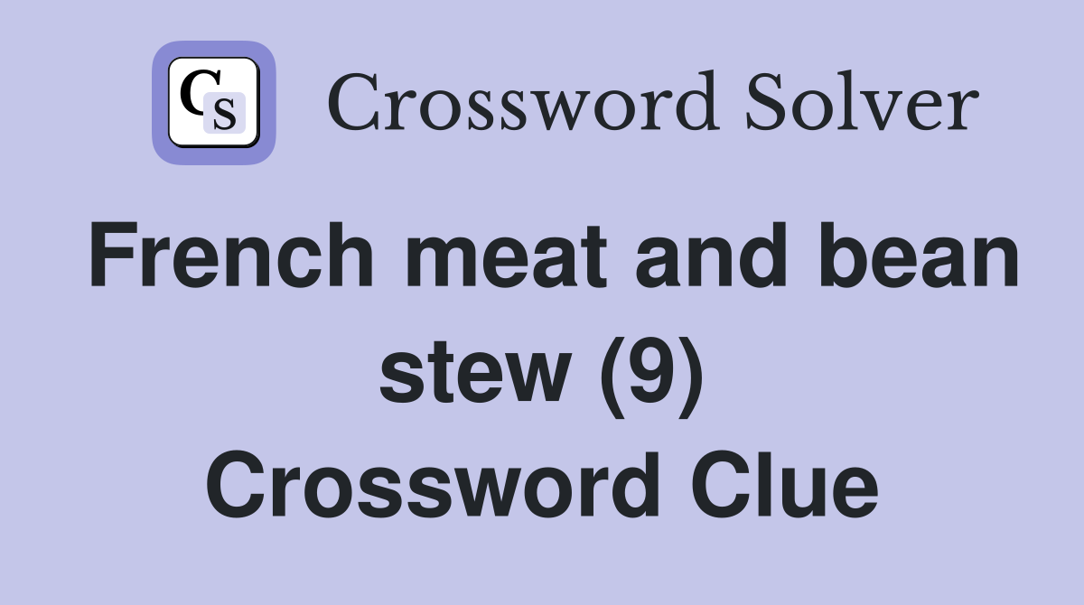 French meat and bean stew (9) Crossword Clue