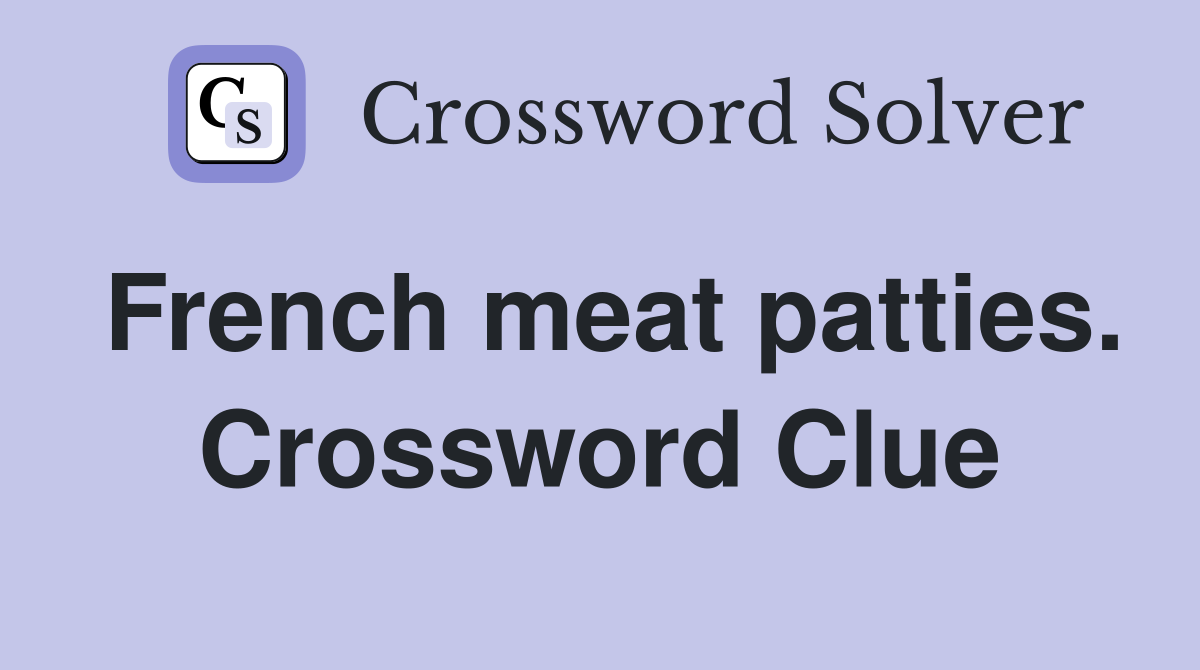 French meat patties. Crossword Clue