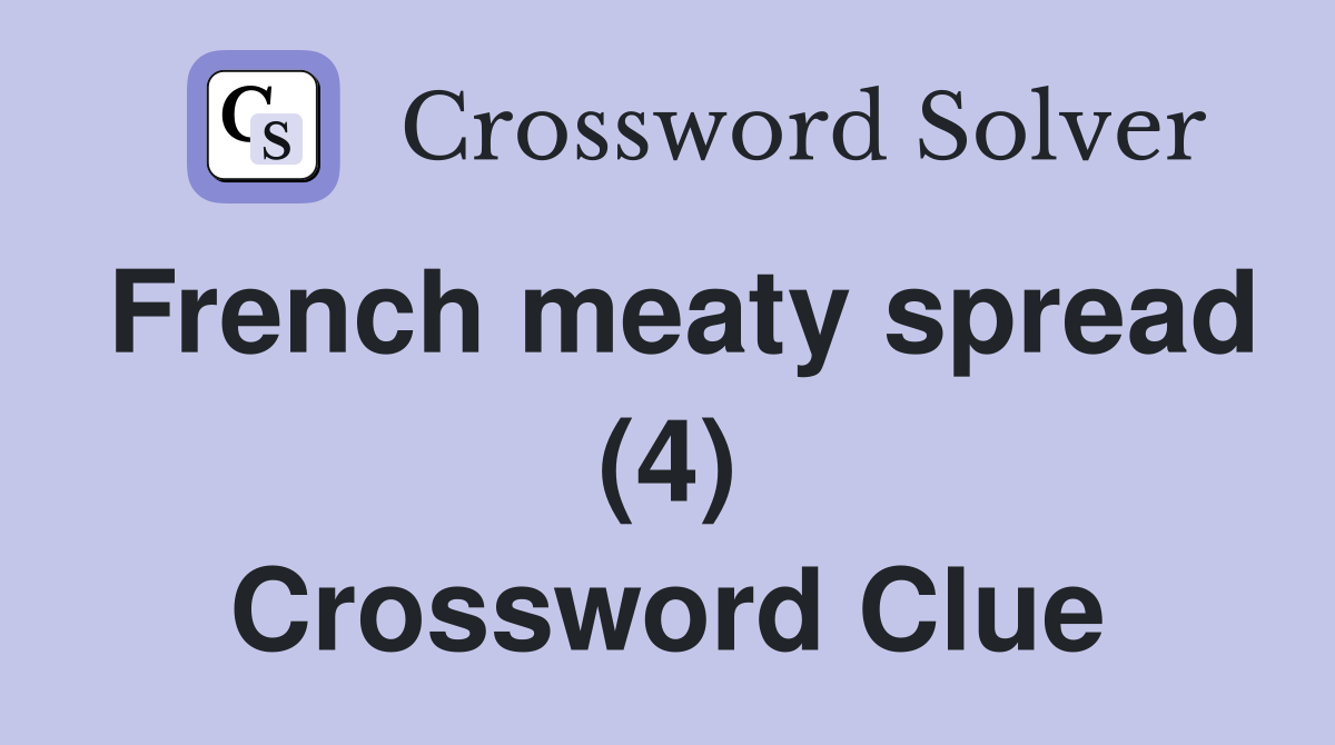 French meaty spread (4) Crossword Clue