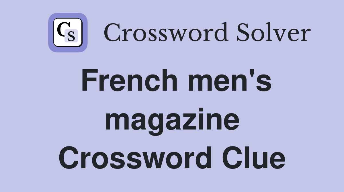 French men's magazine Crossword Clue