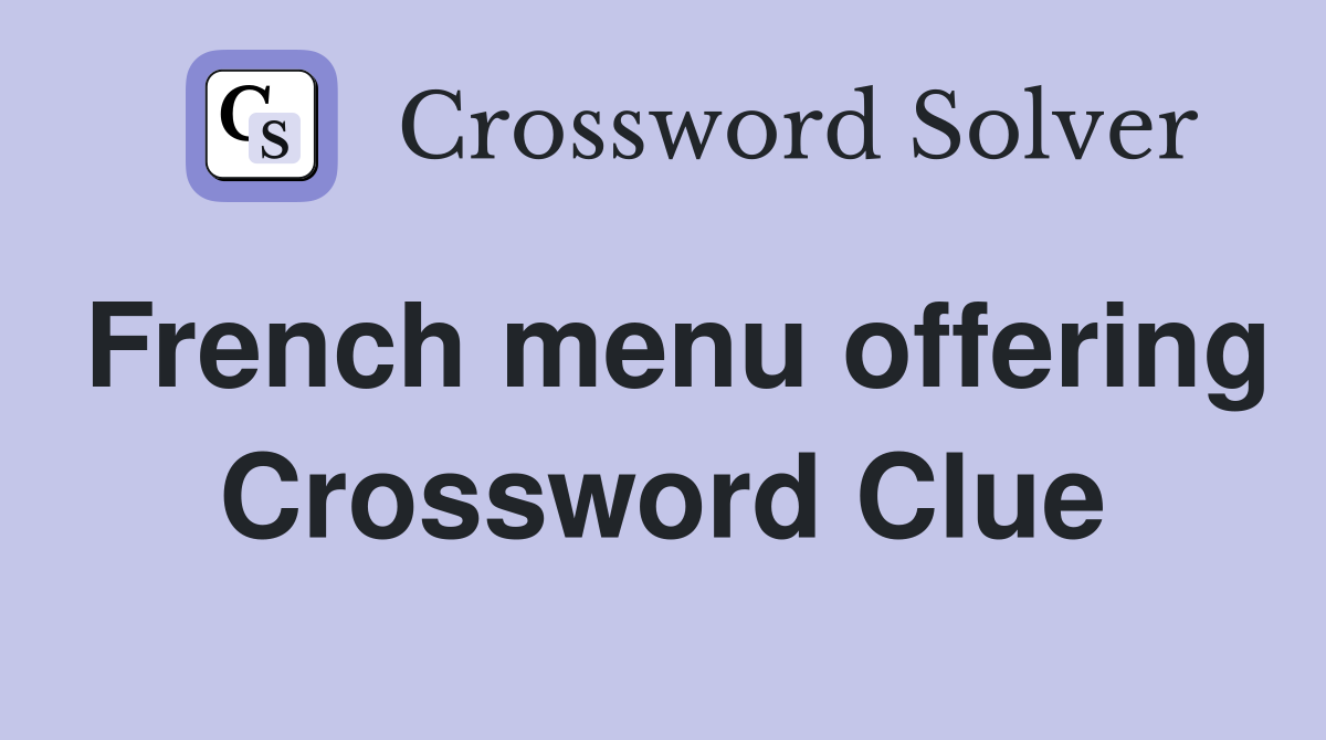 French menu offering Crossword Clue