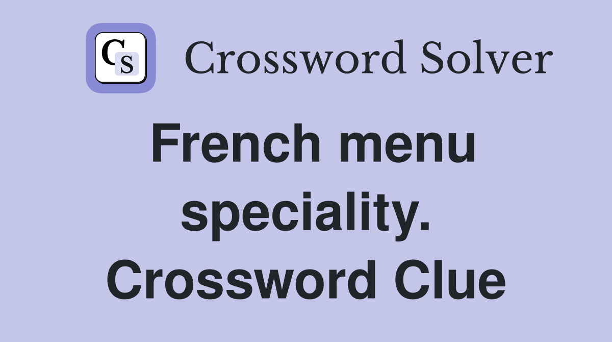 French menu speciality. Crossword Clue