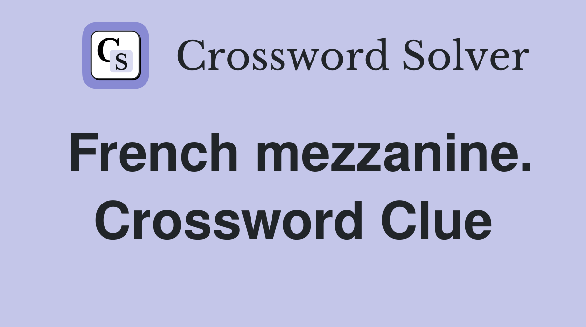 French mezzanine. Crossword Clue