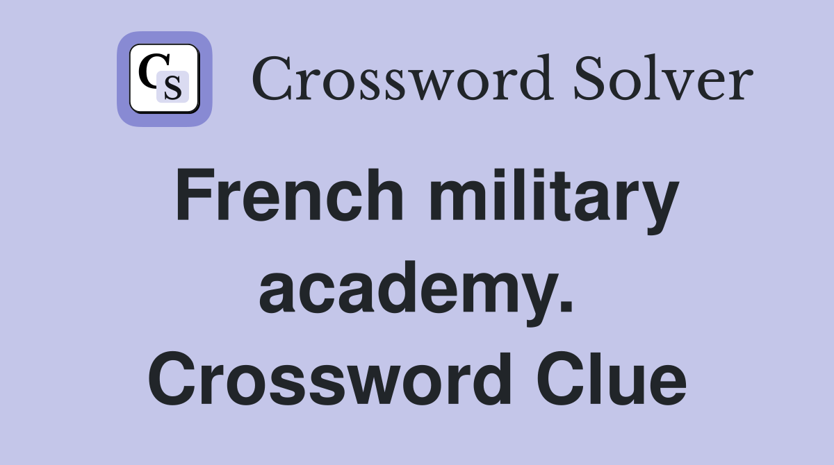 French military academy. Crossword Clue