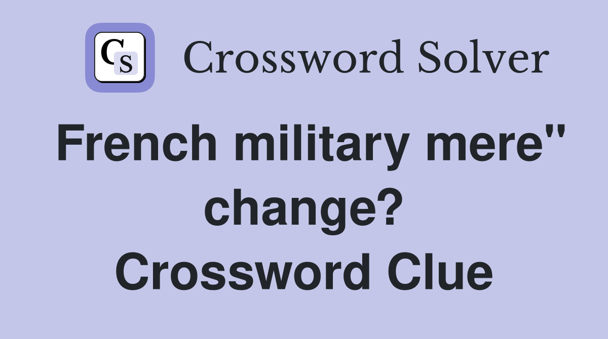 French military mere" change? Crossword Clue