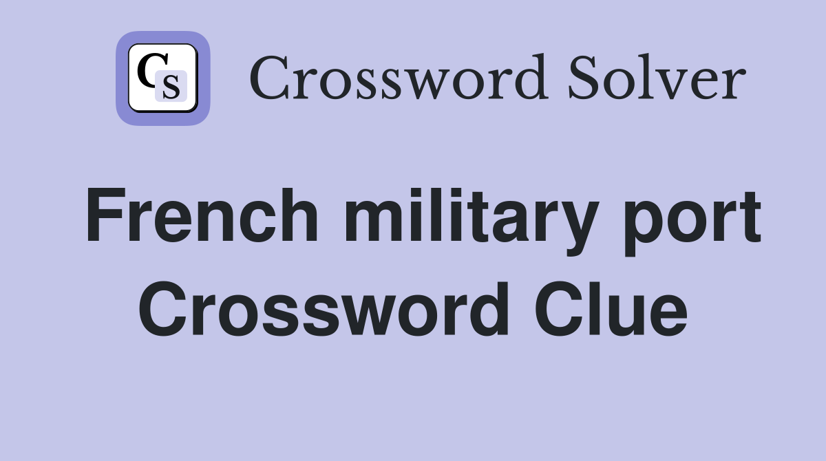 French military port Crossword Clue