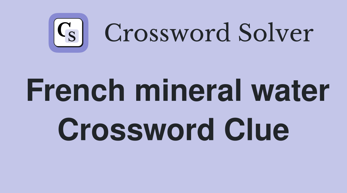 French mineral water Crossword Clue