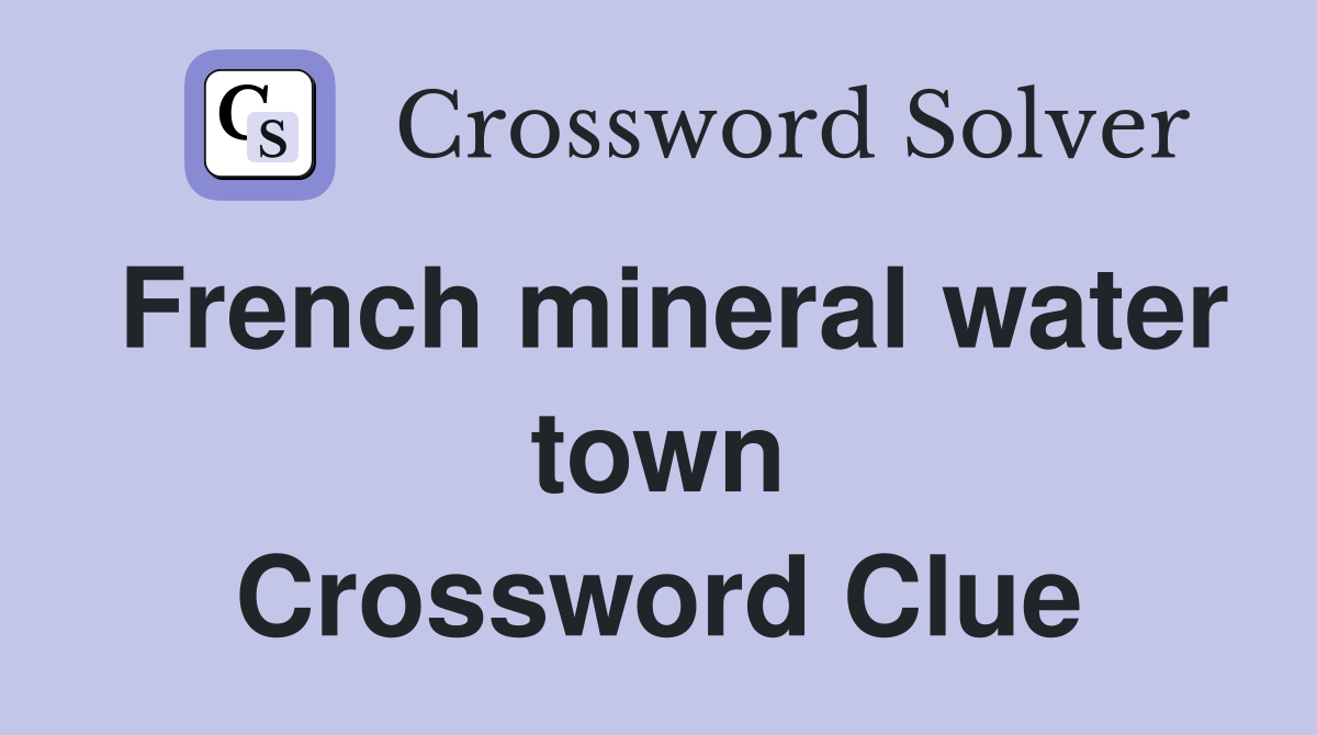 French mineral water town Crossword Clue