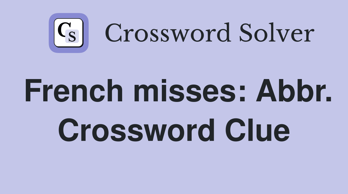 French misses: Abbr. Crossword Clue