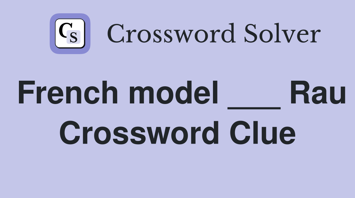 French model ___ Rau Crossword Clue