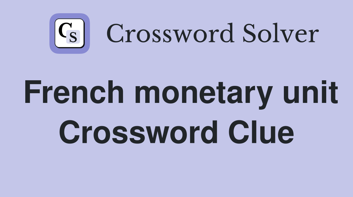 French monetary unit Crossword Clue