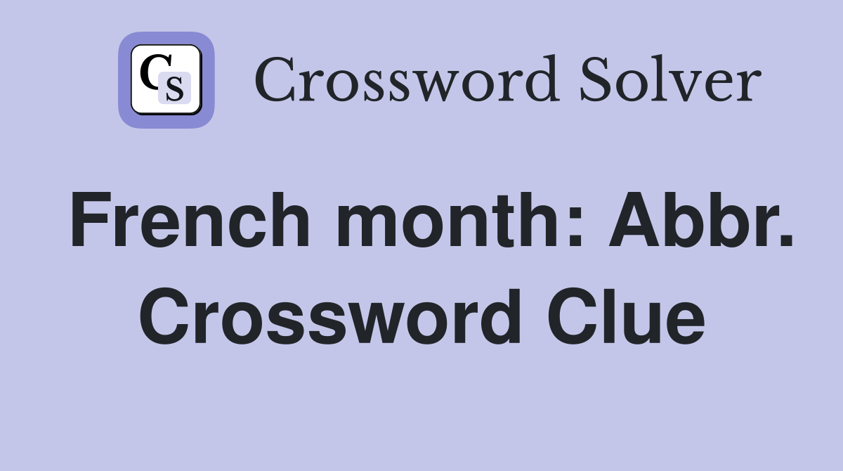 French month: Abbr. Crossword Clue