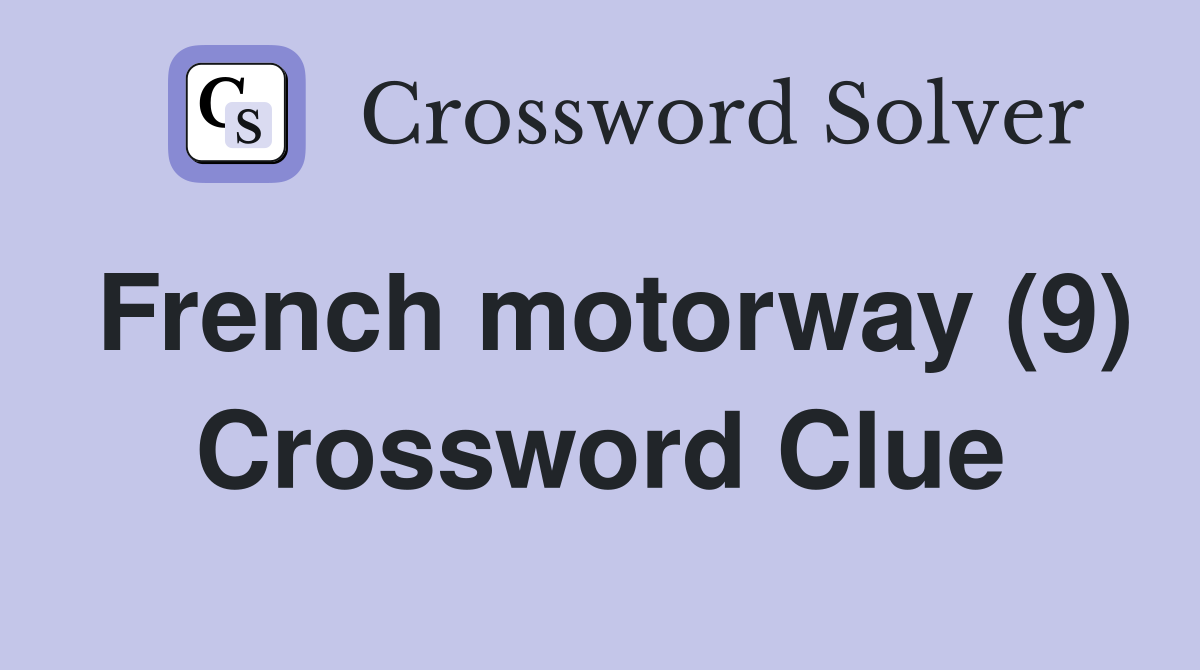 French motorway (9) Crossword Clue