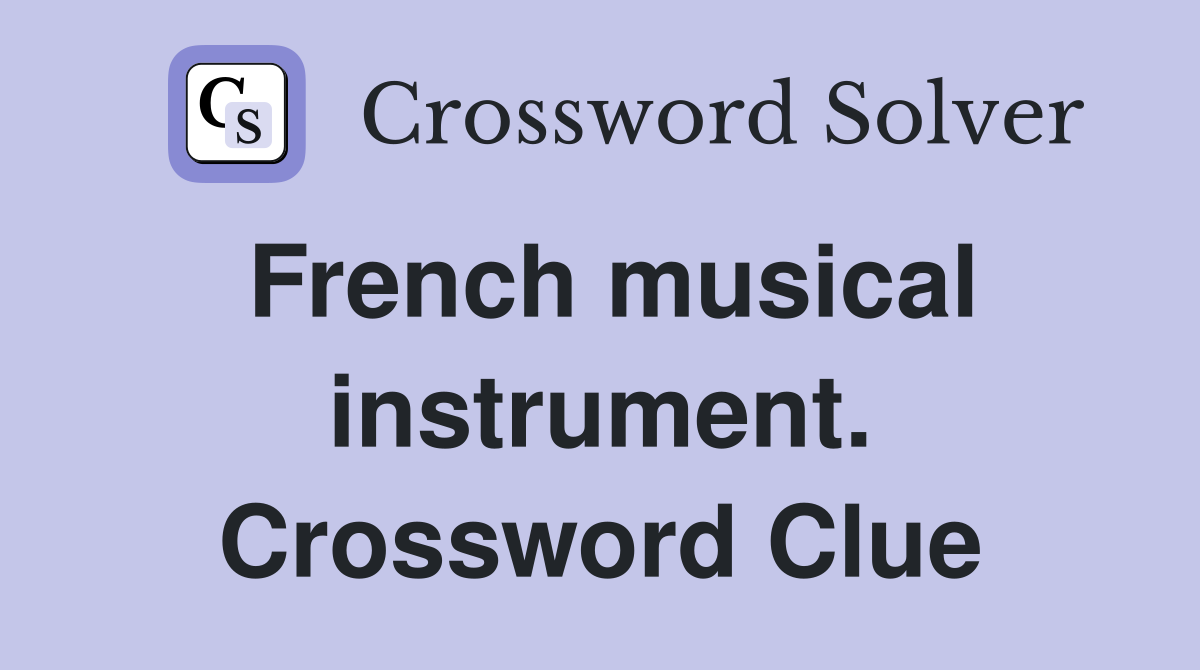 French musical instrument. Crossword Clue