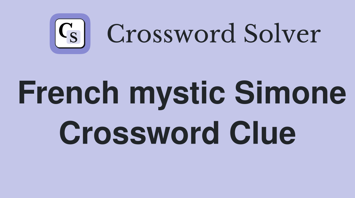 French mystic Simone Crossword Clue